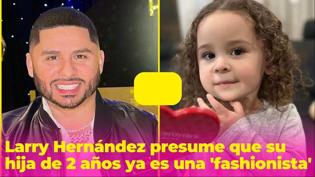 Larry Hernández presume que su hija tiene 2 años y ya anda con glamour: “Anda entaconada la viejona”