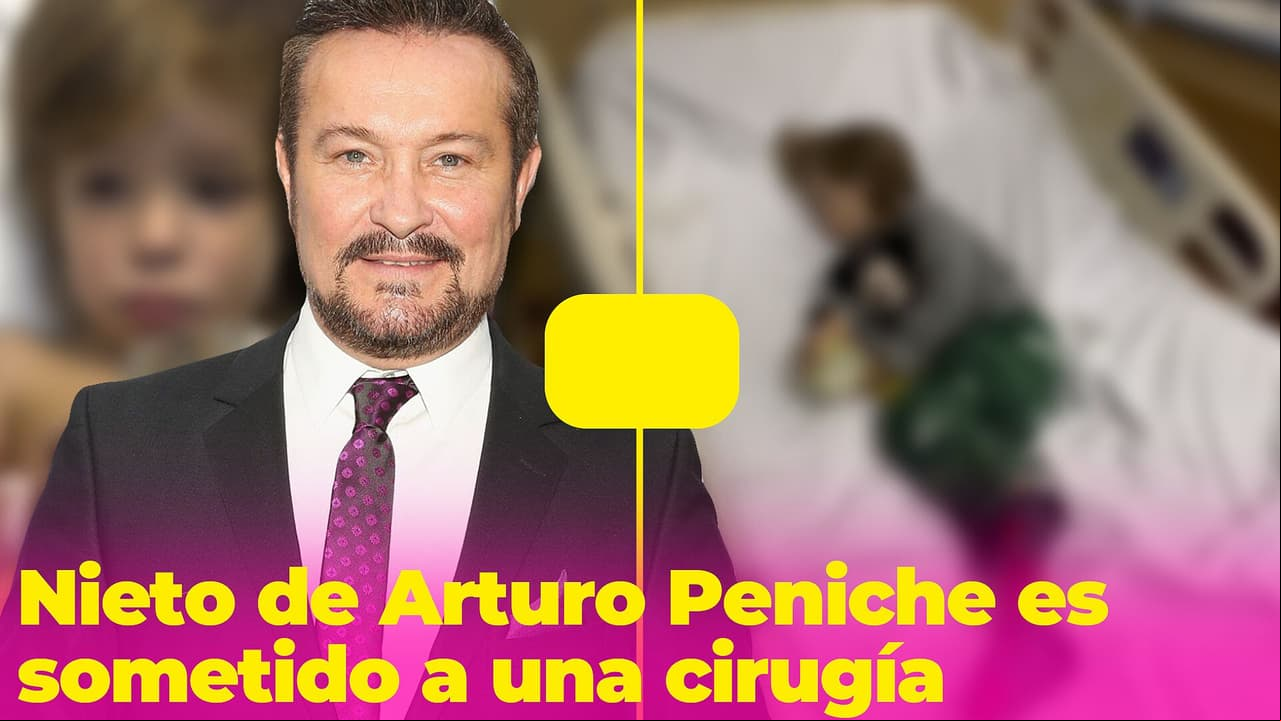Nieto de Arturo Peniche es hospitalizado: a sus 3 años fue sometido a una compleja cirugía