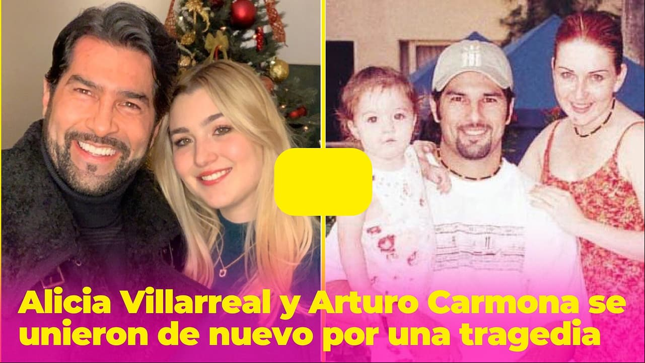 Alicia Villarreal y Arturo Carmona se unieron de nuevo por una tragedia: su hija los necesitaba juntos