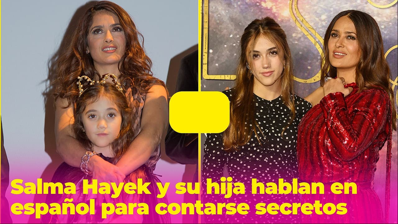 Salma Hayek y su hija Valentina tienen la relación más adorable: hablan en español para contarse secretos