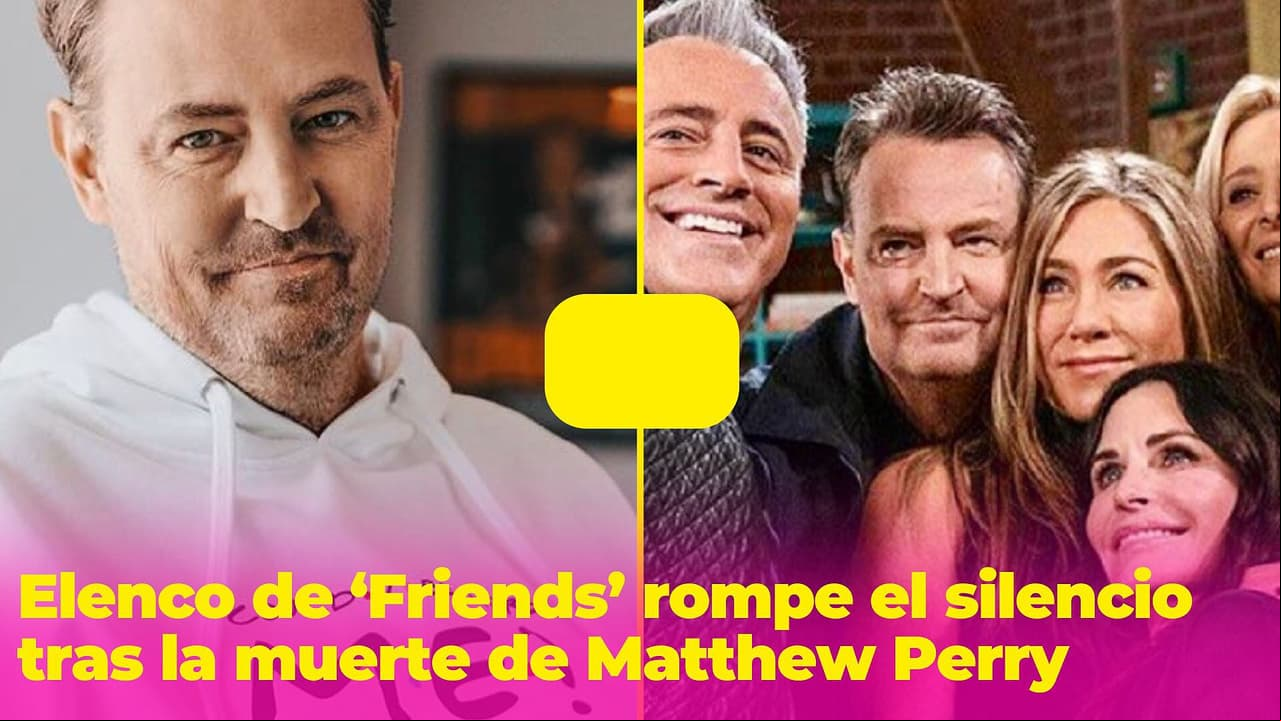 Devastados, elenco de ‘Friends’ habla por primera vez tras la muerte de Matthew Perry