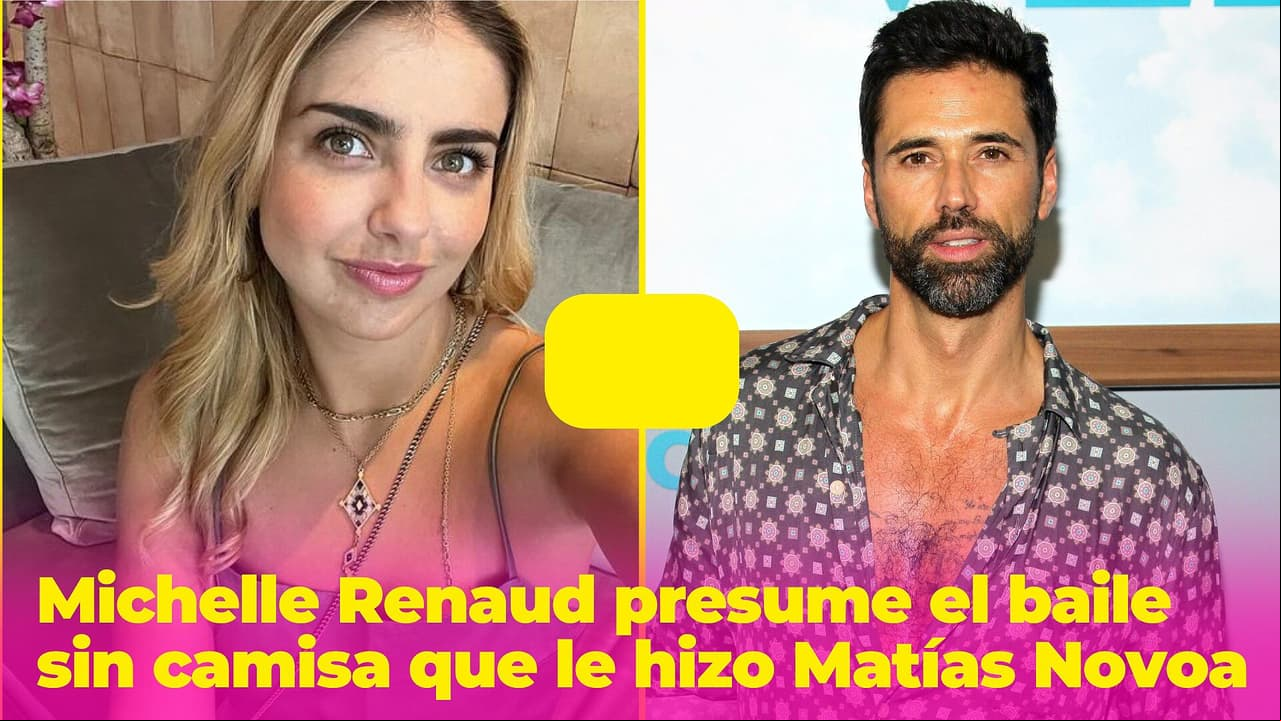 Michelle Renaud presume el baile sin camisa que le hizo su novio Matías Novoa: “¿Cómo no enamorarme?”