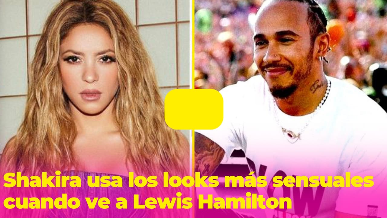 Shakira elige sus looks más sensuales cuando ve a Lewis Hamilton y tenemos las pruebas