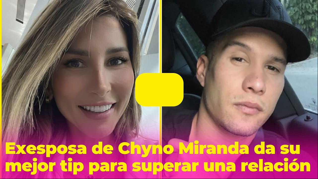 Exesposa de Chyno Miranda da su mejor consejo para superar una separación