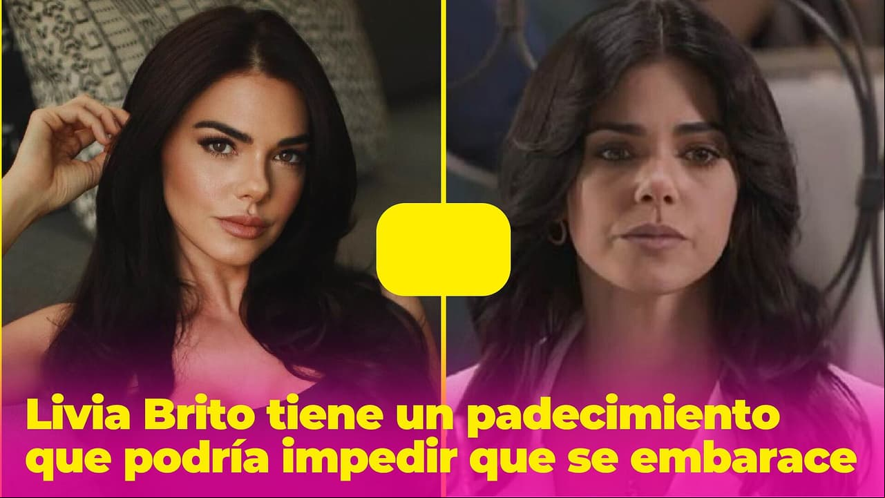 Livia Brito tiene un delicado padecimiento que podría impedir que se embarace: ser mamá es su mayor deseo
