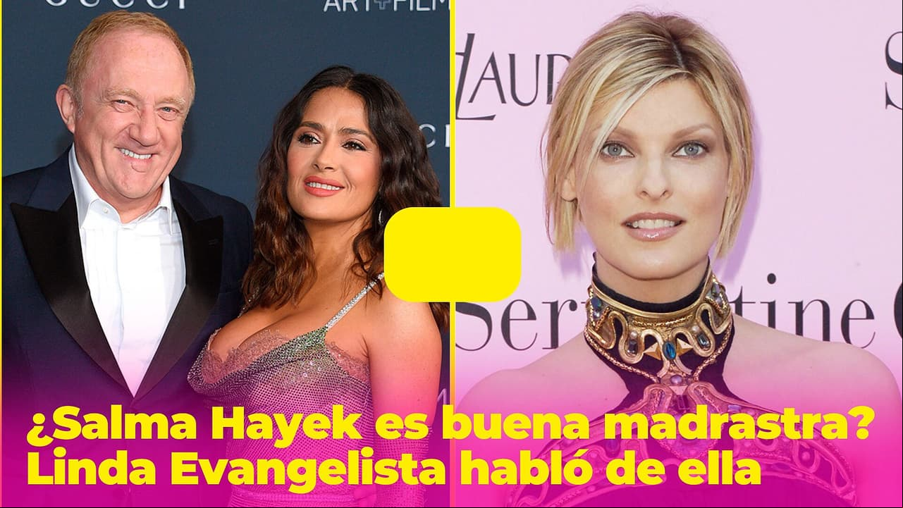 ¿Salma Hayek es una buena madrastra? Linda Evangelista habló de su peculiar relación con la actriz