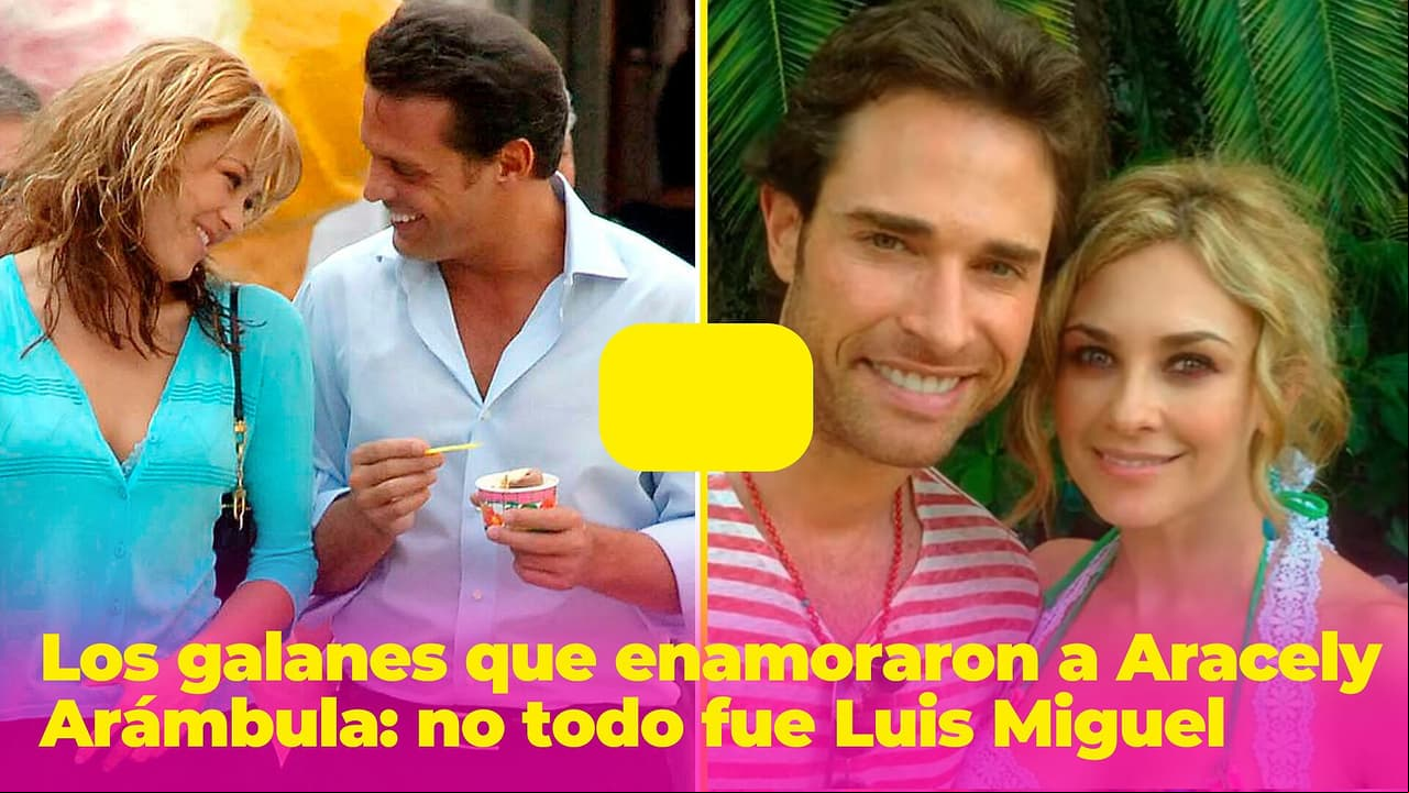 Luis Miguel no fue la pareja más famosa de Aracely Arámbula: estos galanes también la enamoraron