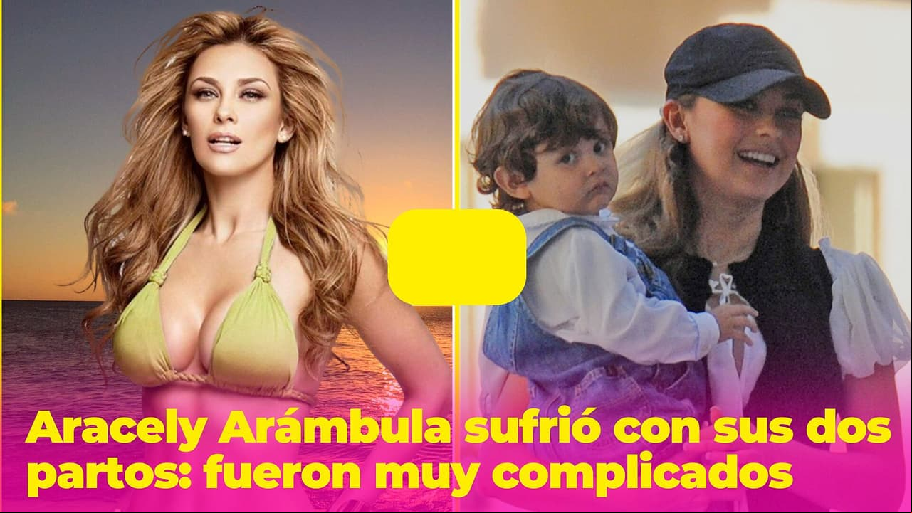Tener hijos no fue lo que Aracely Arámbula esperaba: sus partos fueron más complicados de lo pensó