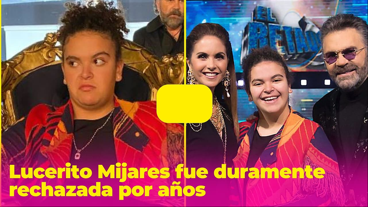 Lucerito Mijares fue duramente rechazada por años