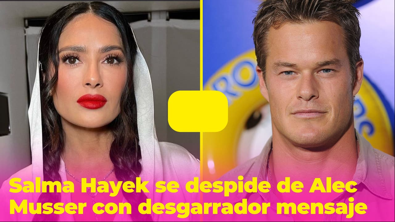 Salma Hayek abre su corazón y se despide de Alec Musser con desgarrador mensaje