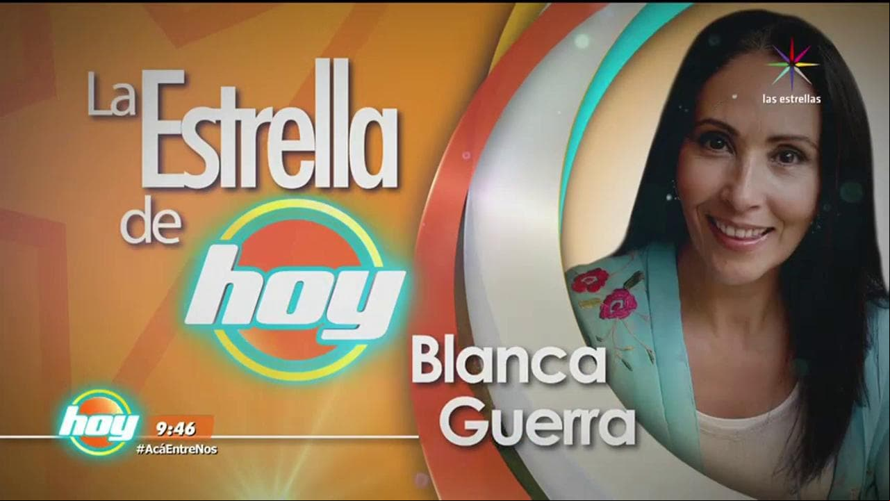 LA ESTRELLA DE HOY: Blanca Guerra