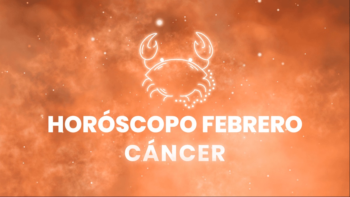 Horóscopo Cáncer: ¿cómo será febrero para ti?