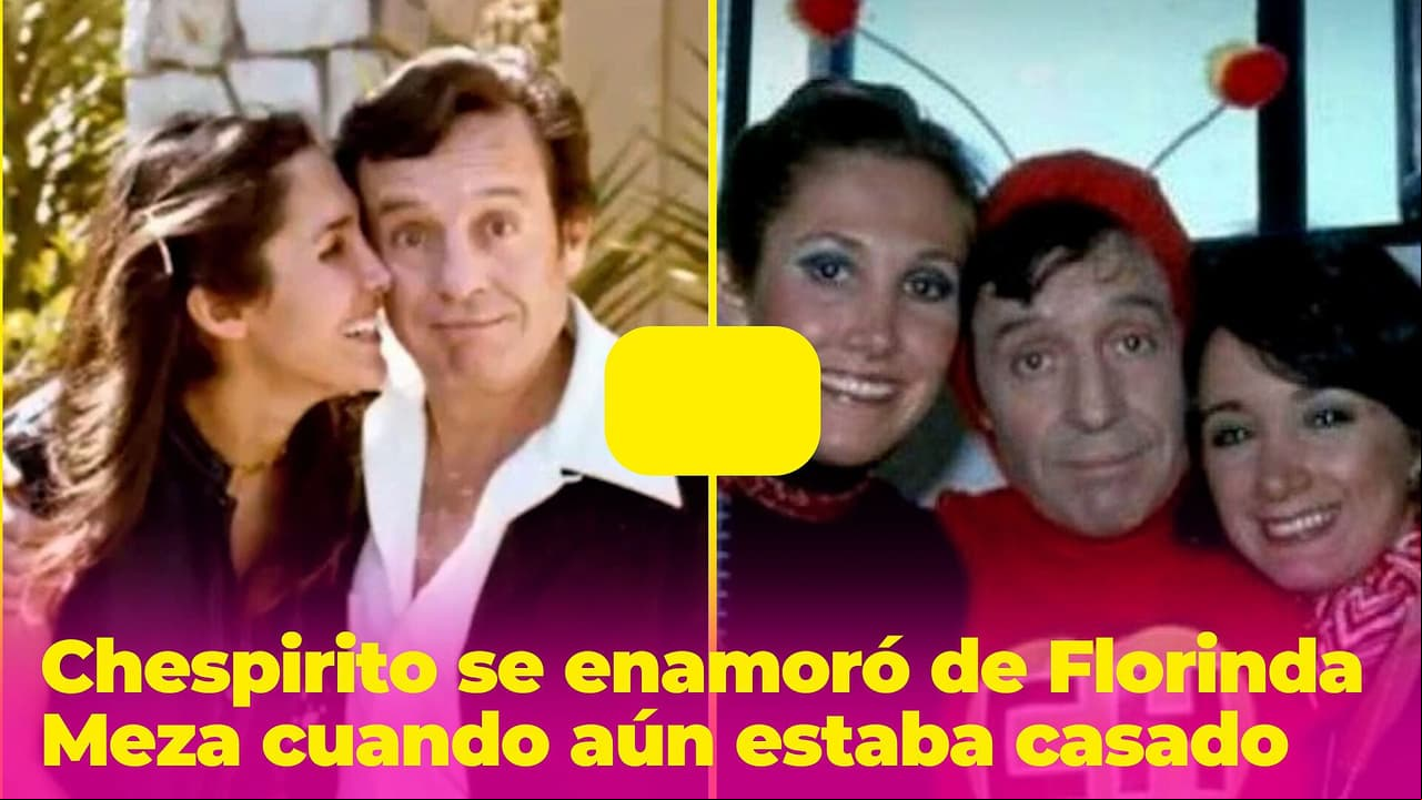 Chespirito se enamoró de Florinda Meza cuando aún estaba casado: 'yo lo regañaba por andar con todas'