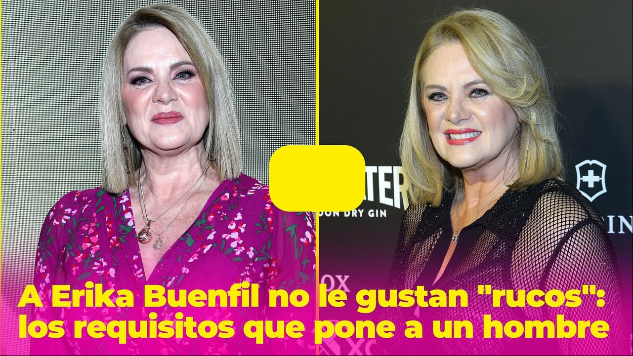 A Erika Buenfil no le gustan "rucos": los requisitos que debe cumplir un hombre para ser su pareja