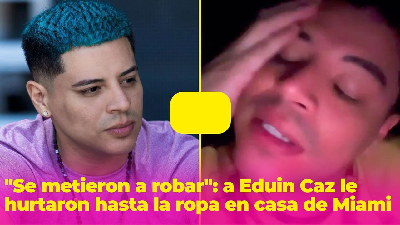 "Estoy bien agüitado": A Eduin Caz le roban joyas, ropa y más en una casa en Miami