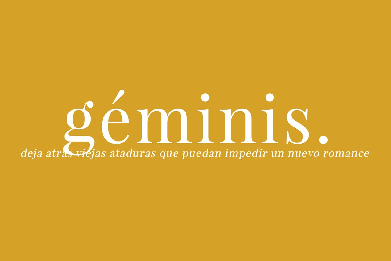 GÉMINIS - Tendrás claridad mental, aprovéchala. Deja atrás viejas ataduras que pueden impedir un nuevo romance. También recuerda que no debes de reducir tu valor personal ni bajar tu autoestima por nadie.