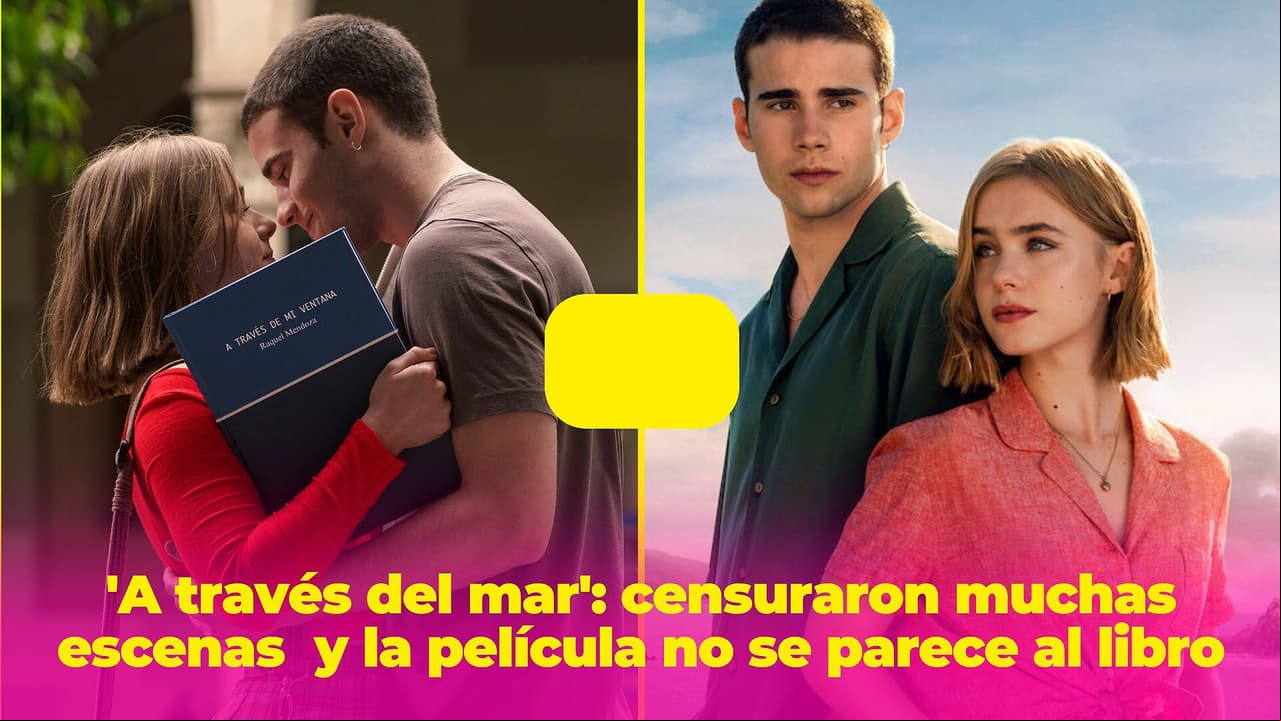 'A través del mar': censuraron muchas escenas íntimas y la película no se parece en nada al libro