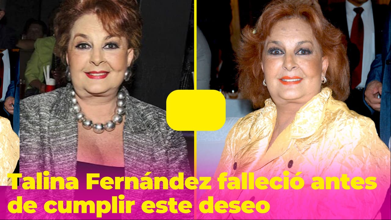 Talina Fernández tenía un último deseo que desafortunadamente no pudo cumplir