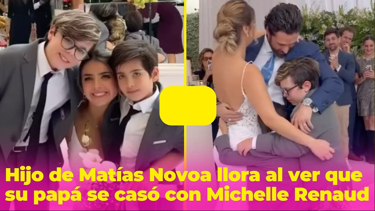 Hijo de Matías Novoa rompe en llanto al ver que su papá se casó con Michelle Renaud