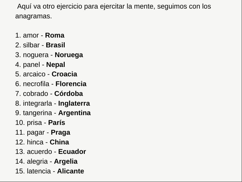 Una de las respuestas posibles es:
<br>
<br>1. amor - Roma
<br>2. silbar - Brasil
<br>3. noguera - Noruega
<br>4.  - Nepal
<br>5. arcaico - Croacia
<br>6. necrofila - Florencia
<br>7. cobrado - Córdoba
<br>8. integrarla - Inglaterra
<br>9. tangerina - Argentina
<br>10. prisa - París
<br>11. pagar - Praga
<br>12. hinca - China
<br>13. acuerdo - Ecuador
<br>14. alegria - Argelia
<br>15. latencia - Alicante