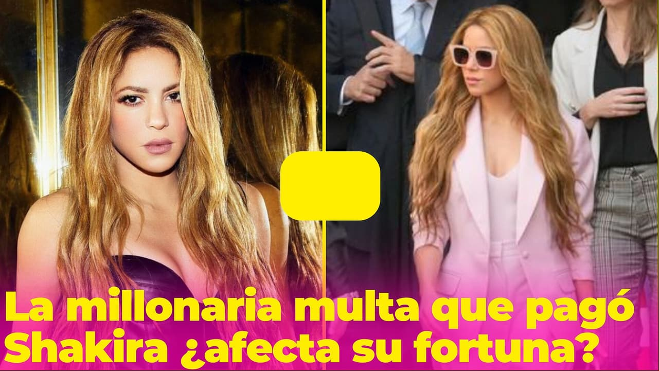 ¿Cuánto dinero tiene Shakira y qué tanto afectará a su fortuna pagar la multa por evasión fiscal?
