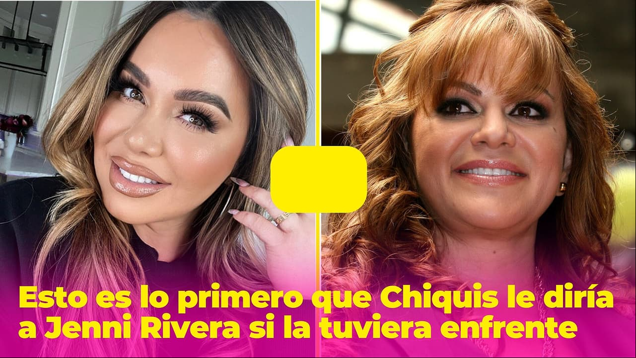 Esto es lo primero que Chiquis le diría a Jenni Rivera si pudiera tenerla enfrente